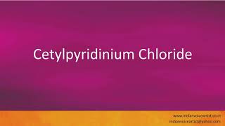 Pronunciation of the words quotCetylpyridinium Chloridequot [upl. by Enej815]