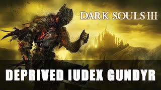 Deprived Iudex Gundyr [upl. by Akimrej365]