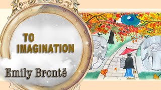 To imagination  Emily Bronte   Read by Phoenix Feathers [upl. by Hylton504]