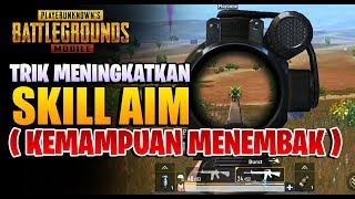 TIPS amp TRIK CARA MENINGKATKAN SKILL AIMKemampuan Menembak di PUBG Mobile [upl. by Toshiko52]