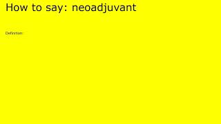 How to pronounce neoadjuvant by british speaker [upl. by Yelena]