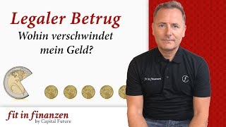 Legaler Betrug  Wohin verschwindet mein Geld [upl. by Rooney150]