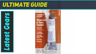 Permatex 81730 Flowable Silicone Windshield Glass Sealer A Comprehensive Analysis [upl. by Seys]