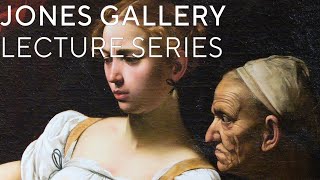 Caravaggios Judith and Holofernes  Jones Gallery Lecture Series [upl. by Adnole]