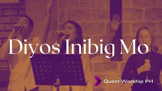 Diyos Inibig Mo Worship Band Cover  Quest Worship PH [upl. by Asilrak]