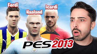 2024 KADROLARIYLA EFSANE PES 2013 OYNADIK [upl. by Jahdol]