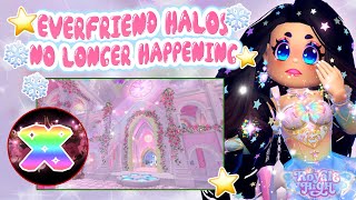 EVERFRIEND HALOS ARE 🤔NO LONGER HAPPENING💔  Royale High [upl. by Meagher512]