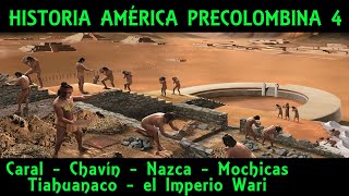 AMÉRICA PRECOLOMBINA 4 Caral Chavín Nazca Mochicas Tiahuanaco y el Imperio Wari Historia Perú [upl. by Guise]