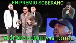 ALOFUKE HUMILLA AL DOTOL NASTRA EN PREMIOS SOBERANO Y LAPIZ EL MEJOR [upl. by Adnomal]