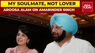 My Soulmate Not Lover Former Pak Journalist Aroosa Alam On Amarinder Singh  India Today Exclusive [upl. by Newberry]