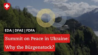 Summit on Peace in Ukraine  Why the Bürgenstock [upl. by Tymes345]