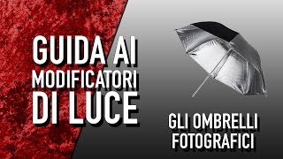 Modificatori di luce gli Ombrelli fotografici  accessorio pratico e dalle molteplici funzionalità [upl. by Saixela]