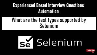 ExperienceBased Selenium Interview Questions  What are the test types supported by Selenium [upl. by Blain]