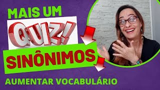 MAIS QUIZ sinônimos e antônimos  aumentar o vocabulário  aula [upl. by Nairrad198]