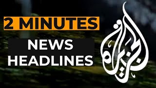 Al Jazeeras News Headlines [upl. by Annert168]