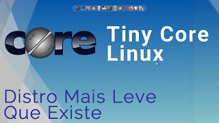 Tiny Core Linux  Distro Leve Para PCs Fraco [upl. by Claudette]