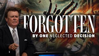 Forgotten by One Neglected Decision  Pastor John Kilpatrick [upl. by Wetzel370]