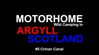 Motorhome Wild Camping beside the Crinan Canal Argyll Scotland [upl. by Lyons]