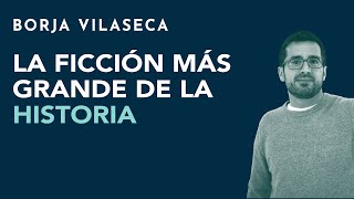 La ficción más grande la historia  Borja Vilaseca [upl. by Sumner455]