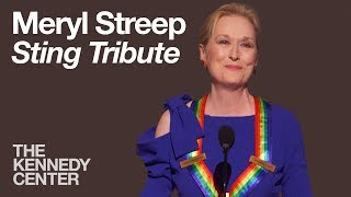 Meryl Streep Sting Tribute  2014 Kennedy Center Honors [upl. by Larrie]