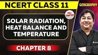 Solar Radiation Heat Balance and Temperature FULL CHAPTER  Class 11 Geography NCERT Chapter 8 [upl. by Philoo]