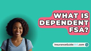 What Is Dependent FSA  InsuranceGuide360com [upl. by Nivlac]