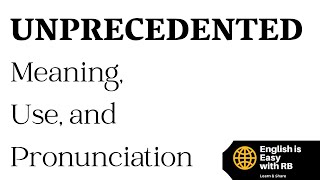 UNPRECEDENTED MEANING  UNPRECEDENTED PRONUNCIATION  UNPRECEDENTED USE  ADVANCED ENGLISH WORDS [upl. by Kosse]