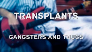 Transplants  Gangsters and Thugs Bass Cover [upl. by Teerpnam245]