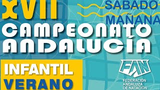 XVII Campeonato de Andalucía INFANTIL de verano de natación Málaga 2023  SÁBADO MAÑANA [upl. by Rorry265]