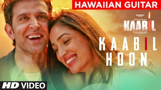 Kaabil Hoon Full Video Song  Kaabil  Hawaiian Guitar Instrumental By RAJESH THAKER [upl. by Lewej]