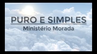 Puro e Simples  Ministério Morada Letra [upl. by Yemac229]