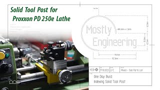 A Solid indexing Tool Post for my Proxxon PD 250e Lathe [upl. by Gensler]