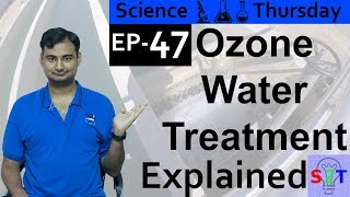 Science Thursday Ep47 Ozone Water Treatment Explained [upl. by Animas81]