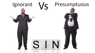 Ignorant Vs Presumptuous Sin [upl. by Ellerad]