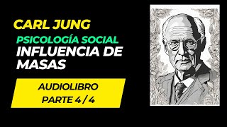 AUDIOLIBRO Carl Jung  Psicología Social PARTE 4  Influencia y Psicología de Masas [upl. by Hildegarde]