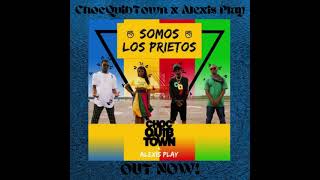 ChocQuibTown  Somos Los Prietos feat Alexis Play  OUT NOW [upl. by Neelrak]