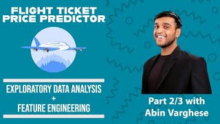 Flight Ticket Price Predictor Unraveling Data Analysis amp Feature Engineering  Part 2 [upl. by Hassi]