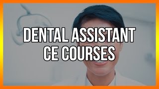 Dental Assistant CE Courses [upl. by Imray28]