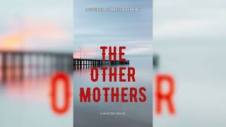 Mysteries and Thrillers Library Audiobook Full Length  The Other Mothers [upl. by Weslee]