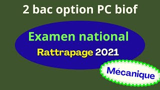 Corrigé examens national physique chimie 2021 PC  session rattrapage  partie Mécanique [upl. by Ingeberg]