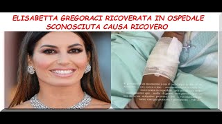 Elisabetta Gregoraci in ospedale ignoti i motivi del ricovero quotDevo pensare a mequot [upl. by Terces]