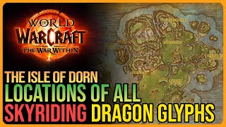 All Isle of Dorn Skyriding Glyphs WoW [upl. by Yewed]