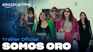 Somos Oro  Tráiler oficial  Amazon Prime [upl. by Acimot]