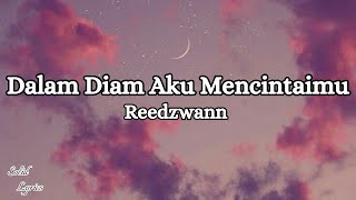 Reedzwann  Dalam Diam Aku Mencintaimu Lyrics Video [upl. by Kcirreg749]