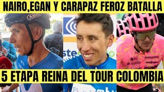 5 ETAPA TOUR COLOMBIA 2024 Nairo Quintana Egan Bernal Richard Carapaz BRUTAL SUBIDA [upl. by Meehyr]