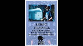 Leeroy Thornhill  Filthbox Session 1 [upl. by Ained]