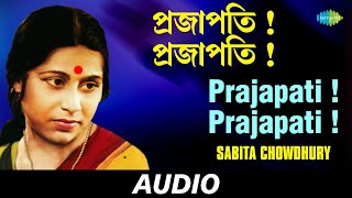 Prajapati Prajapati  All Time Greats  Sabita Chowdhury  Audio [upl. by Ahsiam41]