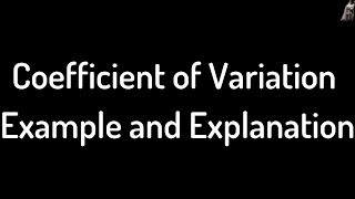 Coefficient of Variation Example and Explanation [upl. by Pandolfi765]