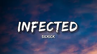 Sickick  Infected lyrics [upl. by Leslee]