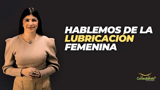 Hablemos de la lubricación femenina [upl. by Awram641]